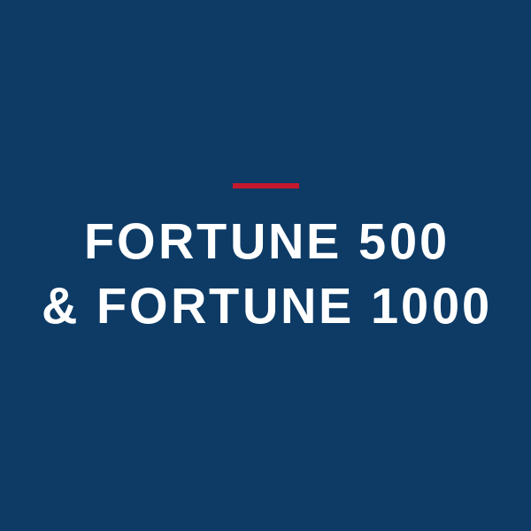 Fortune 500 & Fortune 1000