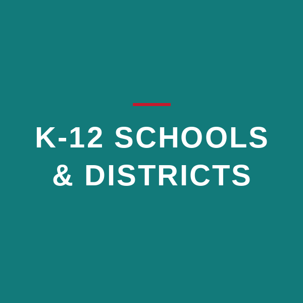K-12 Schools & Districts